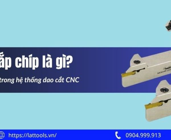 can dao lap chip la gi cau tao va vai tro trong he thong dao cat cnc 3
