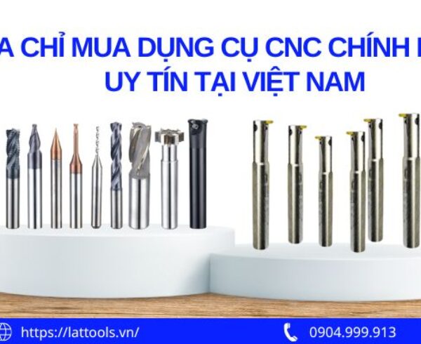 dia chi mua dung cu cnc chinh hang uy tin tai viet nam 2