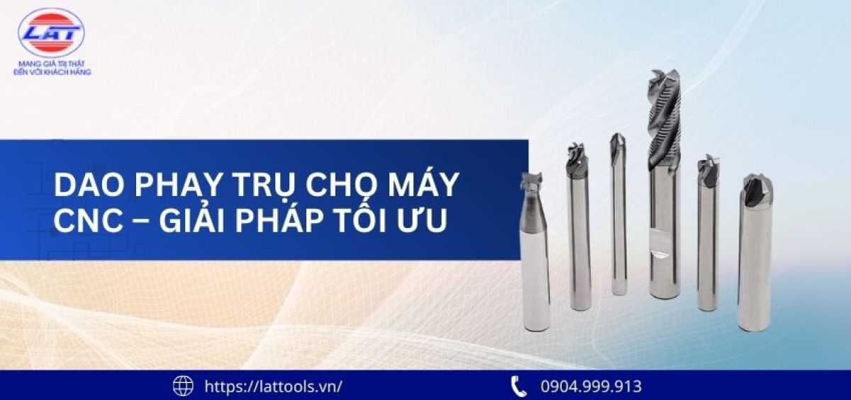 dao phay tru cho may cnc giai phap toi uu trong san xuat 3