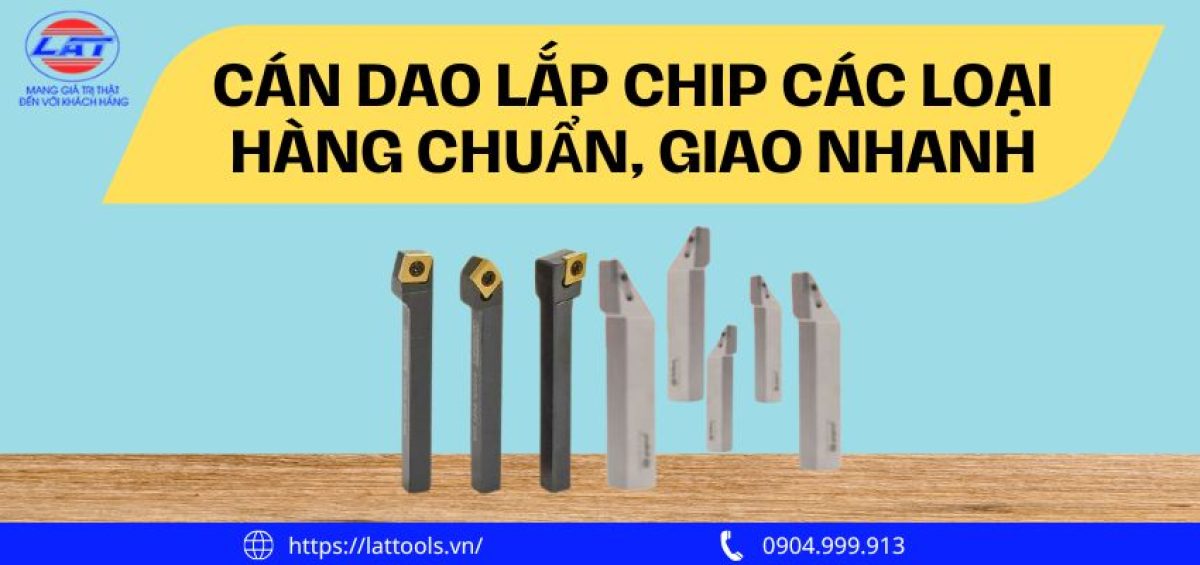 Cán dao lắp chíp các loại