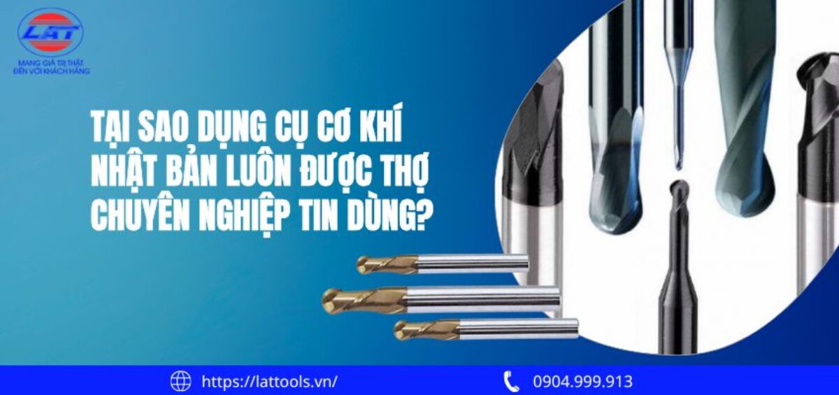 Tại sao dụng cụ cơ khí Nhật Bản
