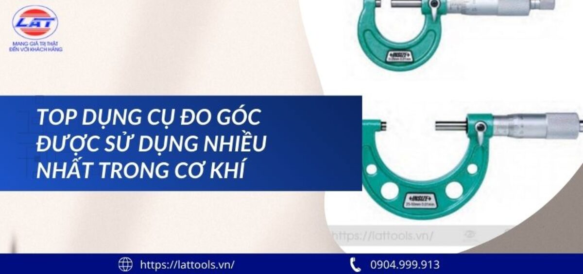 Top dụng cụ đo góc được sử dụng nhiều nhất trong cơ khí 2026