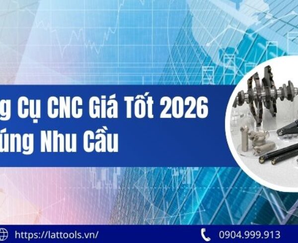 Mua dụng cụ CNC giá tốt 2026