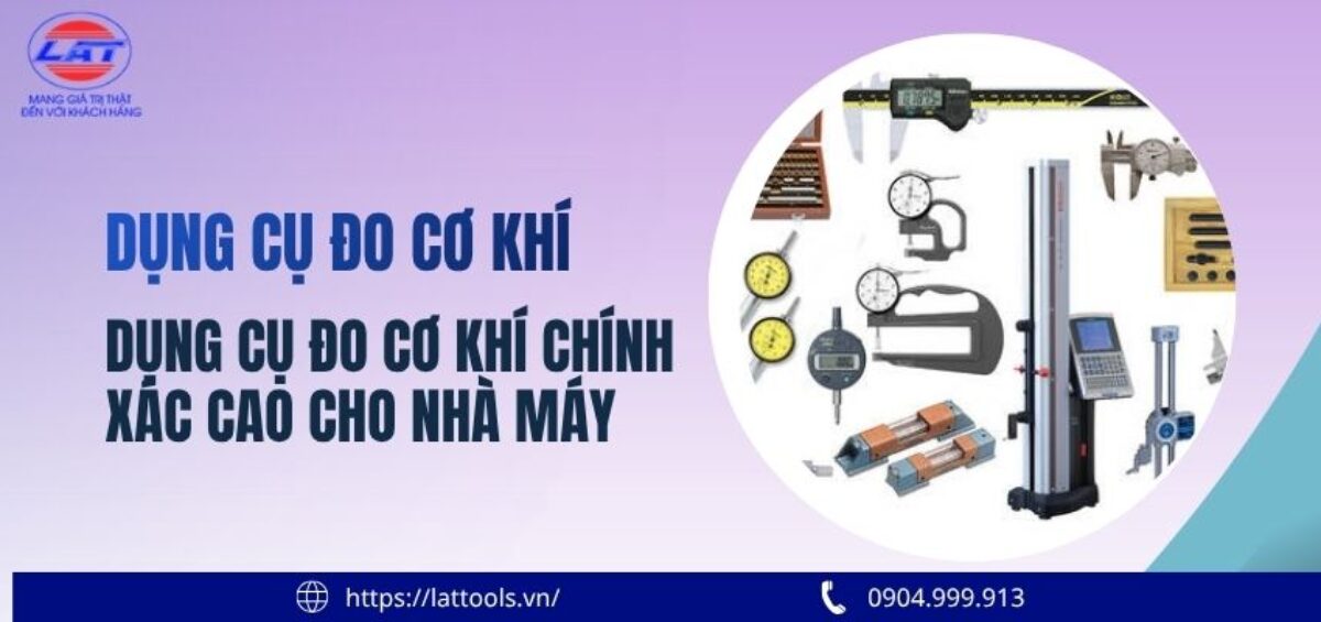Dụng Cụ Đo Cơ Khí Chính Xác Cao Cho Nhà Máy