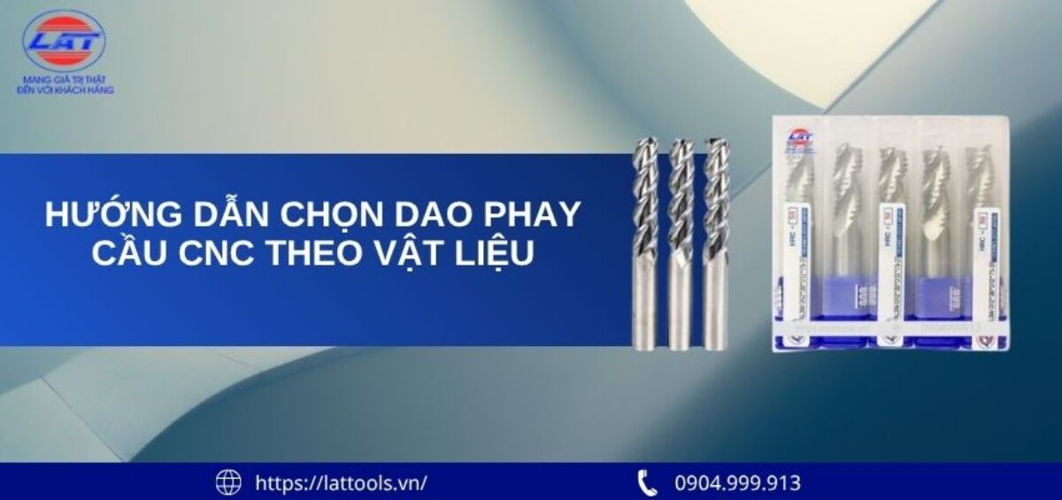 Hướng Dẫn Chọn Dao Phay Cầu CNC