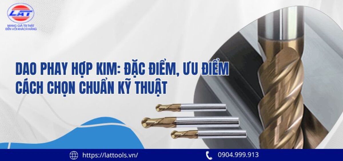 Dao phay hợp kim: Đặc điểm, ưu điểm