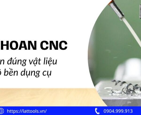 Mũi khoan CNC: Cách chọn đúng vật liệu