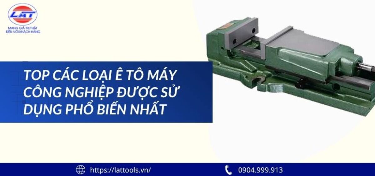 Top các loại ê tô máy công nghiệp
