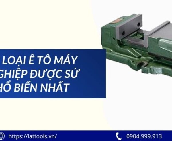 Top các loại ê tô máy công nghiệp