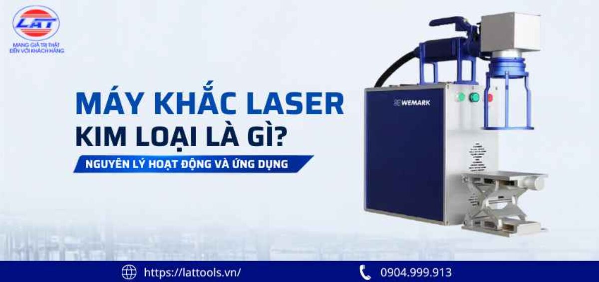 may khac laser kim loai la gi nguyen ly va ung dung 1