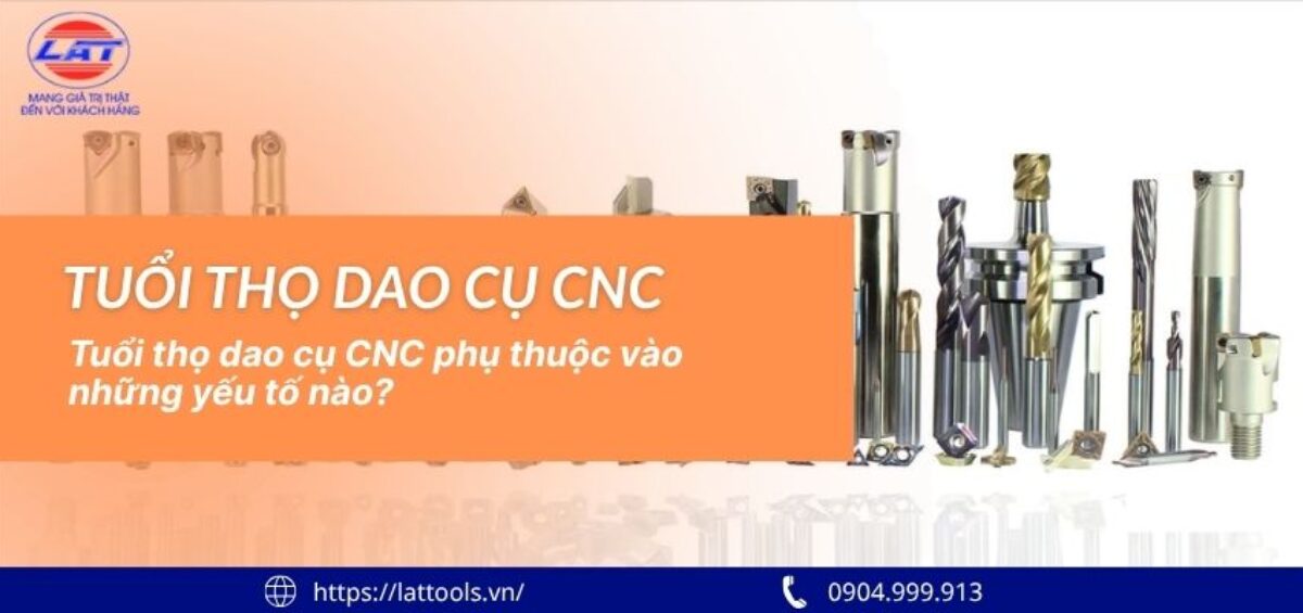 Tuổi thọ dao cụ CNC phụ thuộc vào những yếu tố nào 2 tuoi tho dao cu cnc phu thuoc vao nhung yeu to nao 1